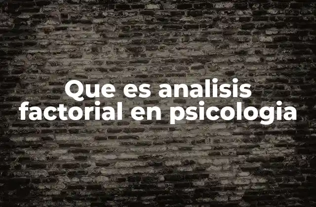 Que es Analisis Factorial en Psicologia