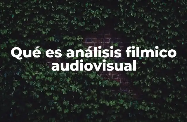 Qué es Análisis Filmico Audiovisual