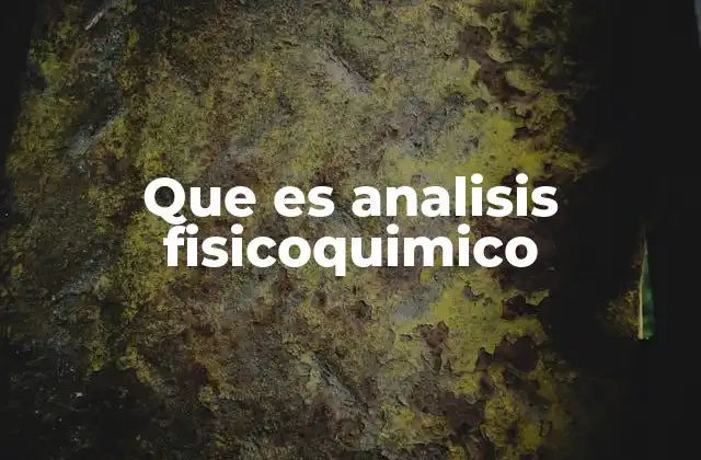 Que es Analisis Fisicoquimico 2 La importancia de los análisis en el control de calidad