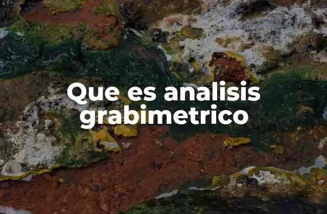 Que es Analisis Grabimetrico
