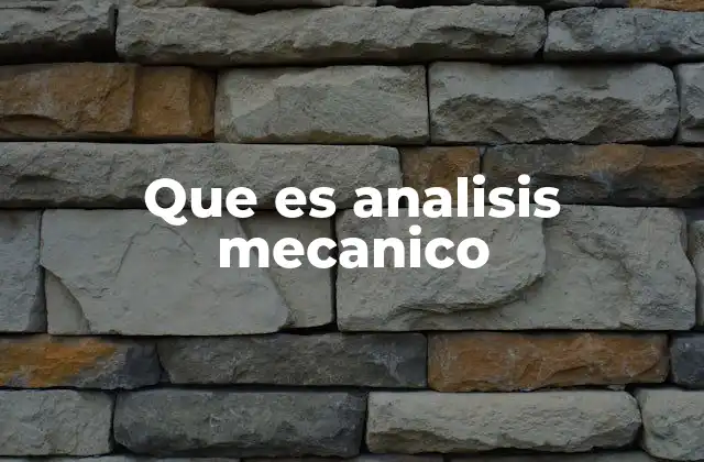 Que es Analisis Mecanico