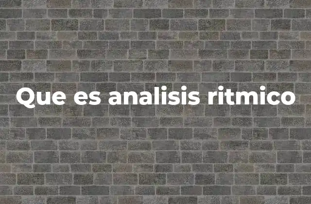 Que es Analisis Ritmico