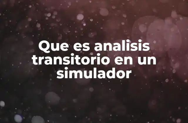 Que es Analisis Transitorio en un Simulador