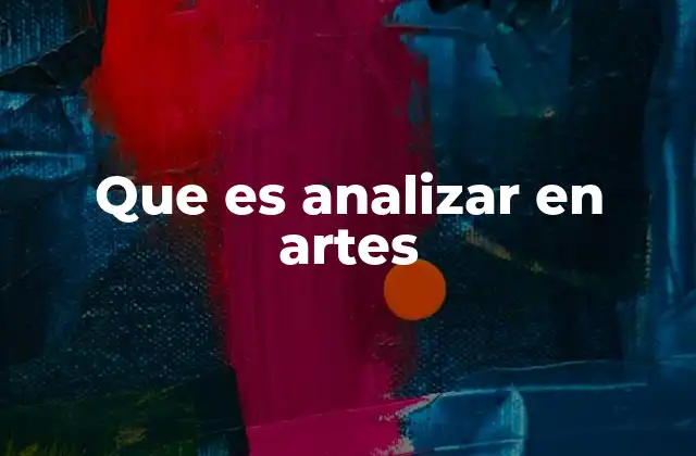 Que es Analizar en Artes
