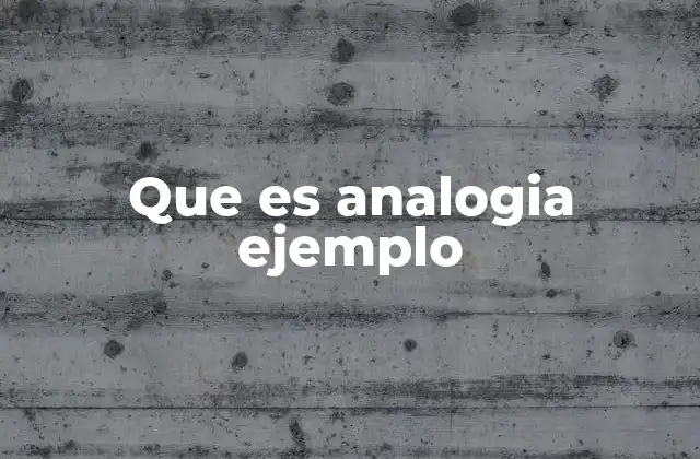 Que es Analogia Ejemplo