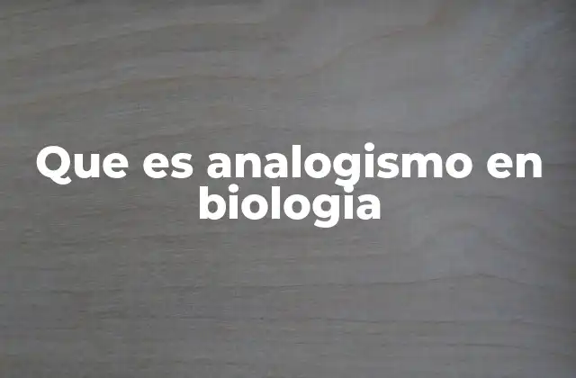 Que es Analogismo en Biologia