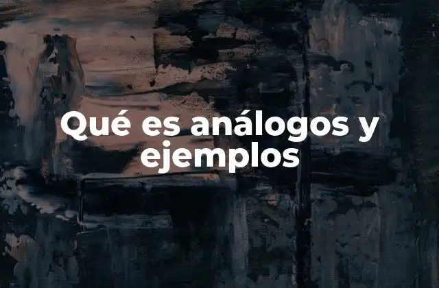 Qué es Análogos y Ejemplos