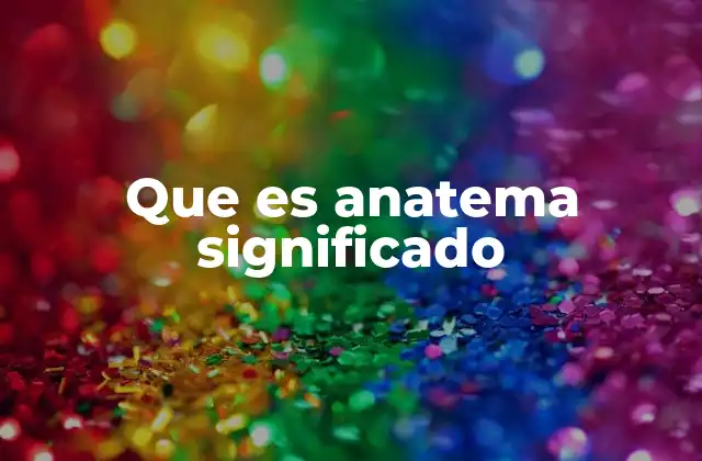 Que es Anatema Significado