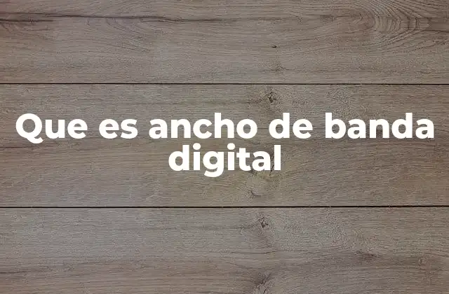 Que es Ancho de Banda Digital