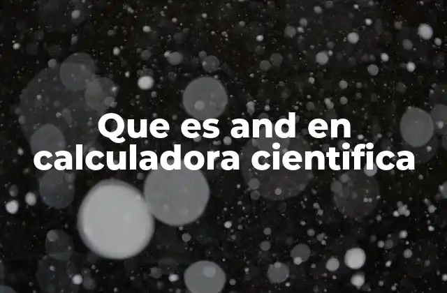 Que es And en Calculadora Cientifica 2 Operaciones lógicas en calculadoras científicas