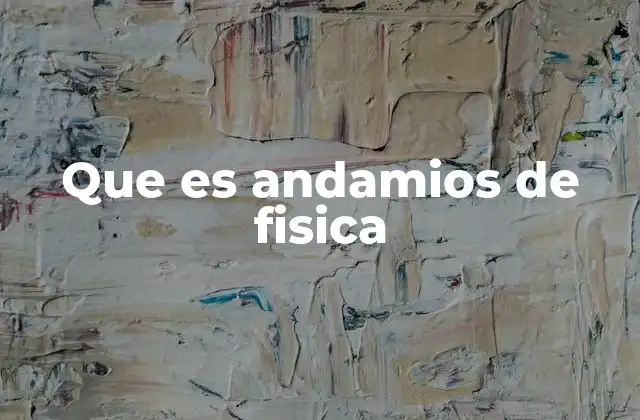 Cómo los andamios facilitan el aprendizaje conceptual en física