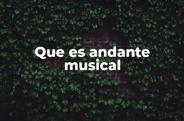 Que es Andante Musical