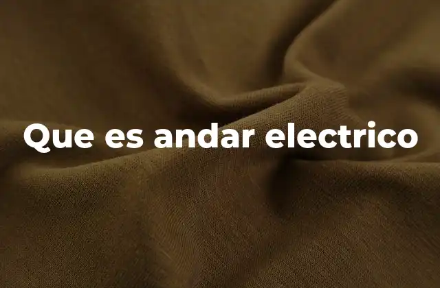 Que es Andar Electrico