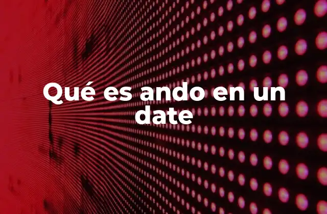 Qué es Ando en un Date