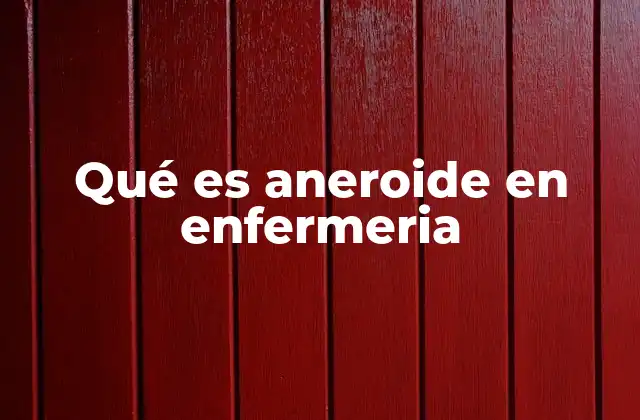 Qué es Aneroide en Enfermeria