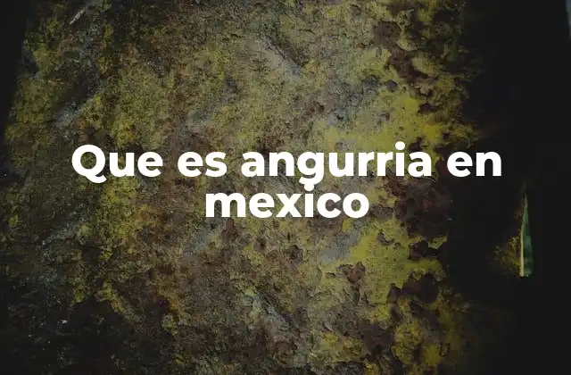 Que es Angurria en Mexico