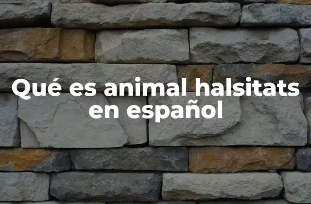 Qué es Animal Halsitats en Español