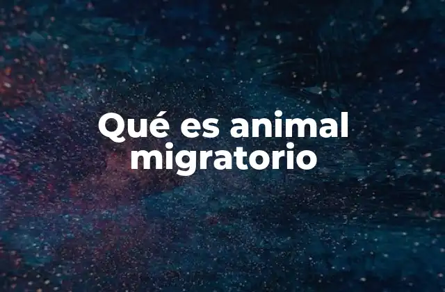 El fenómeno de la migración animal