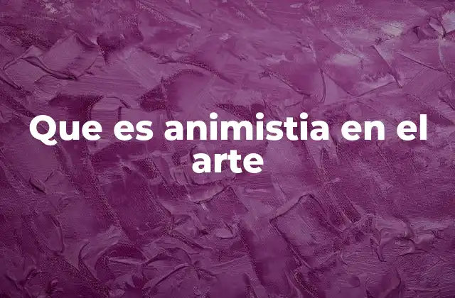 Que es Animistia en el Arte