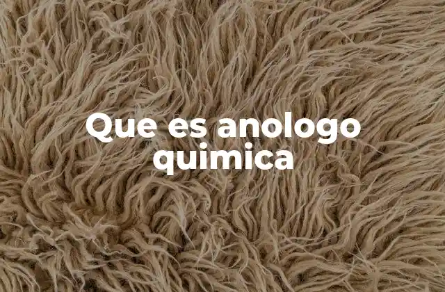 Que es Anologo Quimica