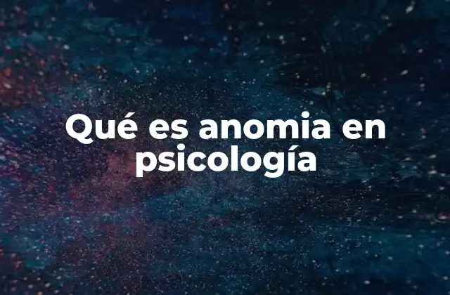 Qué es Anomia en Psicología