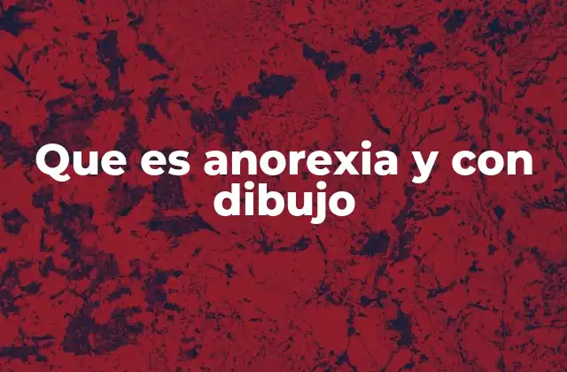 Que es Anorexia y con Dibujo