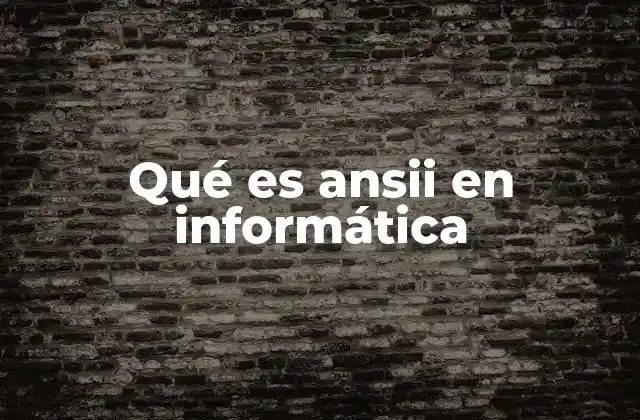 Qué es Ansii en Informática