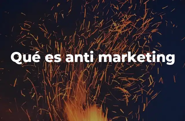 Qué es Anti Marketing