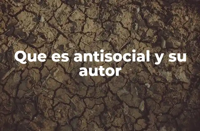 Que es Antisocial y Su Autor