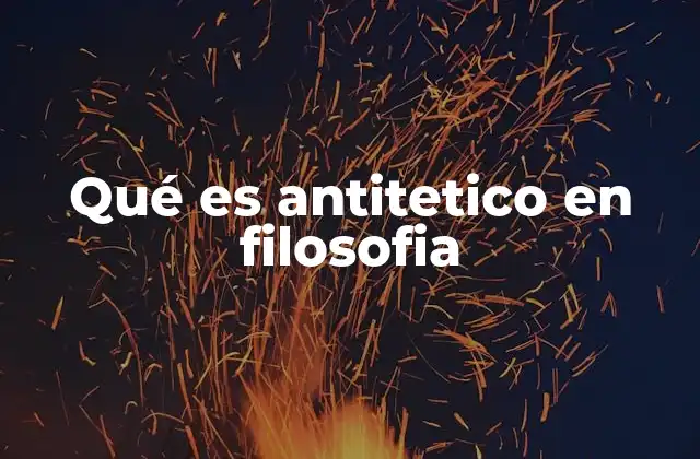 Qué es Antitetico en Filosofia