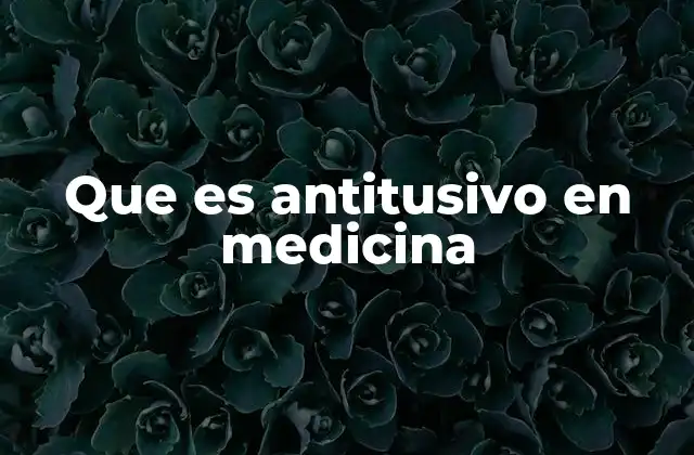 Que es Antitusivo en Medicina