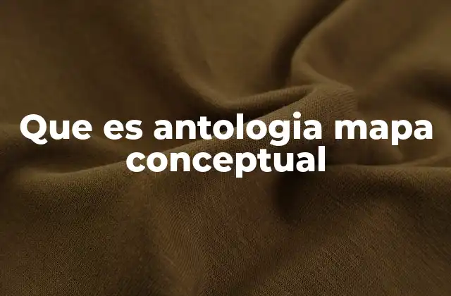 Que es Antologia Mapa Conceptual