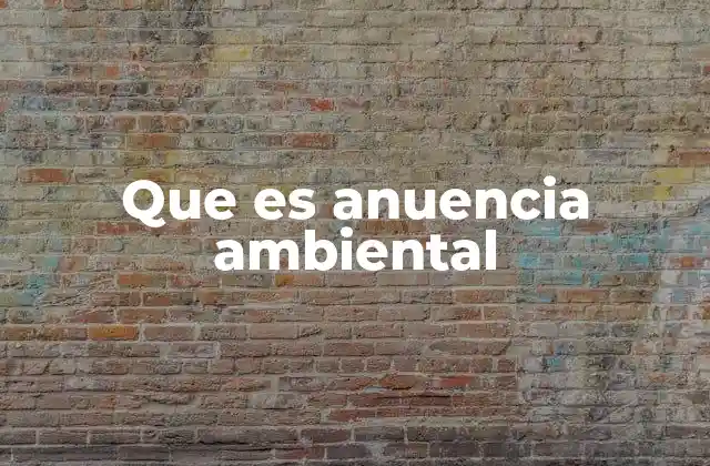 Que es Anuencia Ambiental