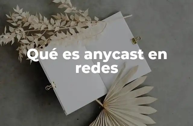 Cómo funciona el anycast en la comunicación de datos