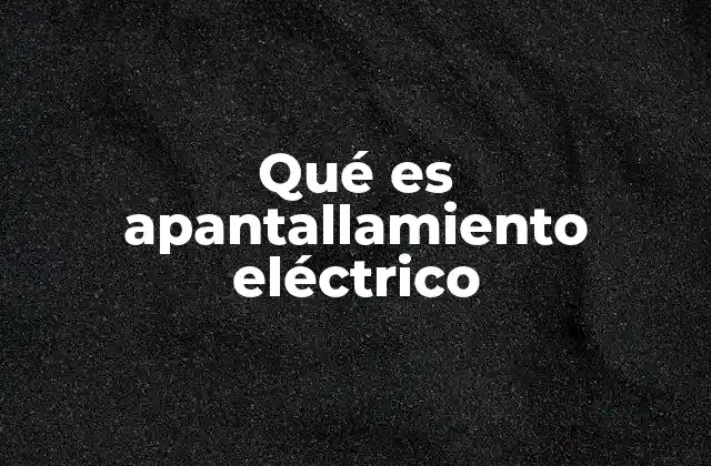 Qué es Apantallamiento Eléctrico