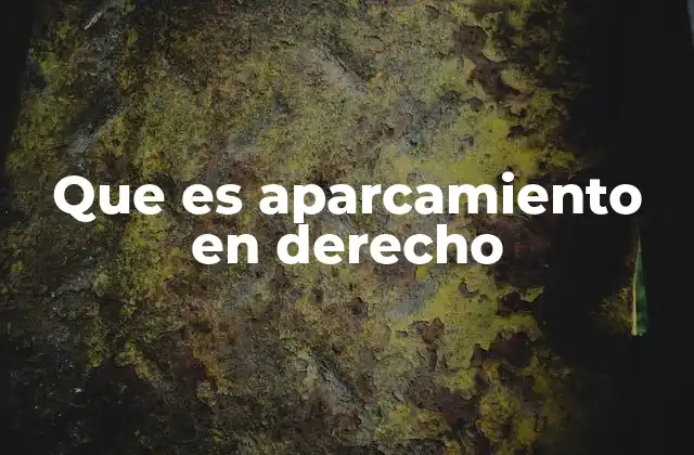 Que es Aparcamiento en Derecho