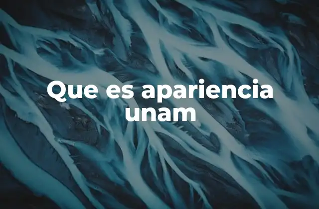 Que es Apariencia Unam