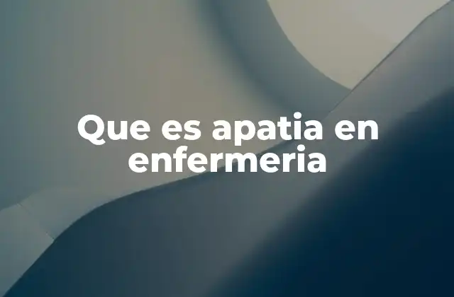 Que es Apatia en Enfermeria