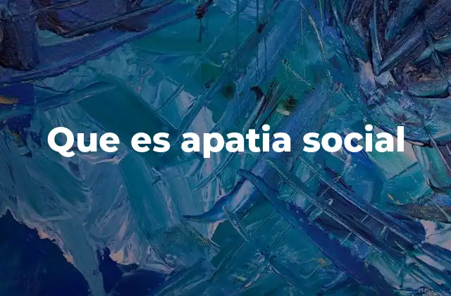 Que es Apatia Social
