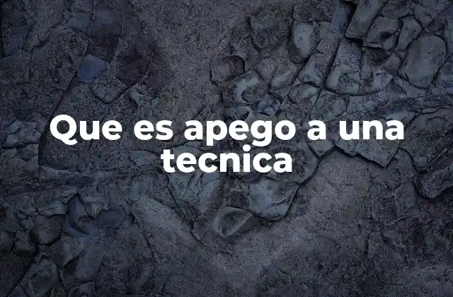 Que es Apego a una Tecnica 2 El vínculo emocional con los métodos tradicionales