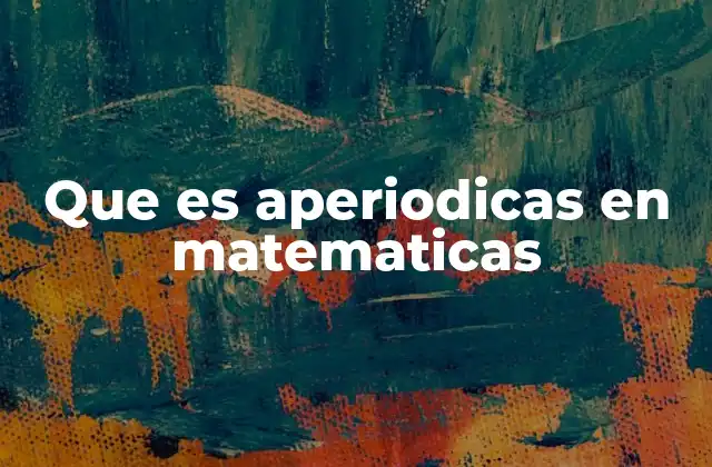 Que es Aperiodicas en Matematicas