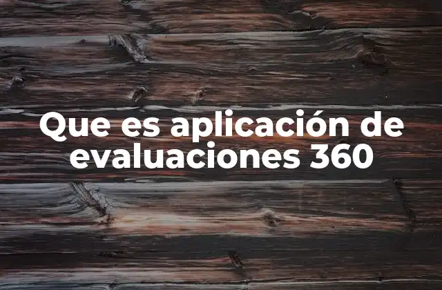 Que es Aplicación de Evaluaciones 360