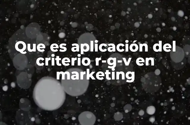 Que es Aplicación Del Criterio R-g-v en Marketing