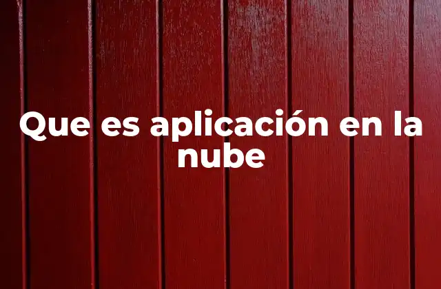 Que es Aplicación en la Nube