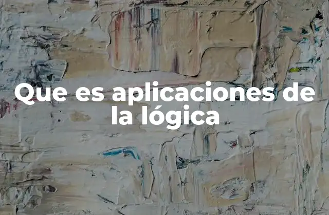 Que es Aplicaciones de la Lógica