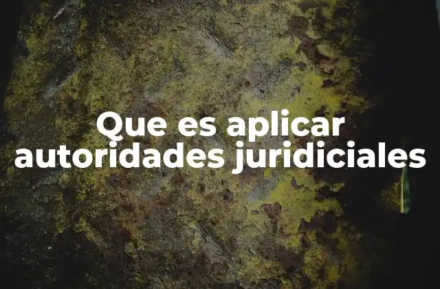 Que es Aplicar Autoridades Juridiciales 2 El papel de los órganos judiciales en la sociedad