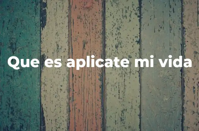 Que es Aplicate Mi Vida