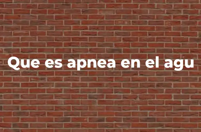 Que es Apnea en el Agu