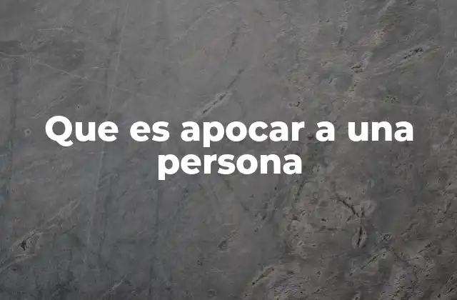 Que es Apocar a una Persona