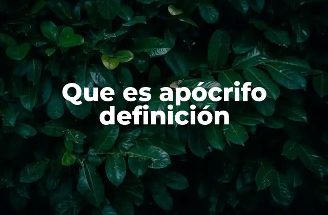 Que es Apócrifo Definición